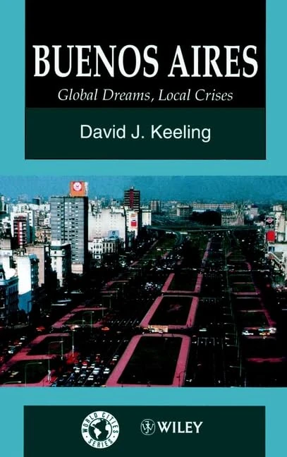 Buenos Aires: Global Dreams, Local Crises (World Cities Series)