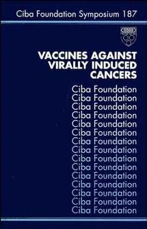 Vaccines Against Virally Induced Cancers: No. 187 (Novartis Foundation Symposia)