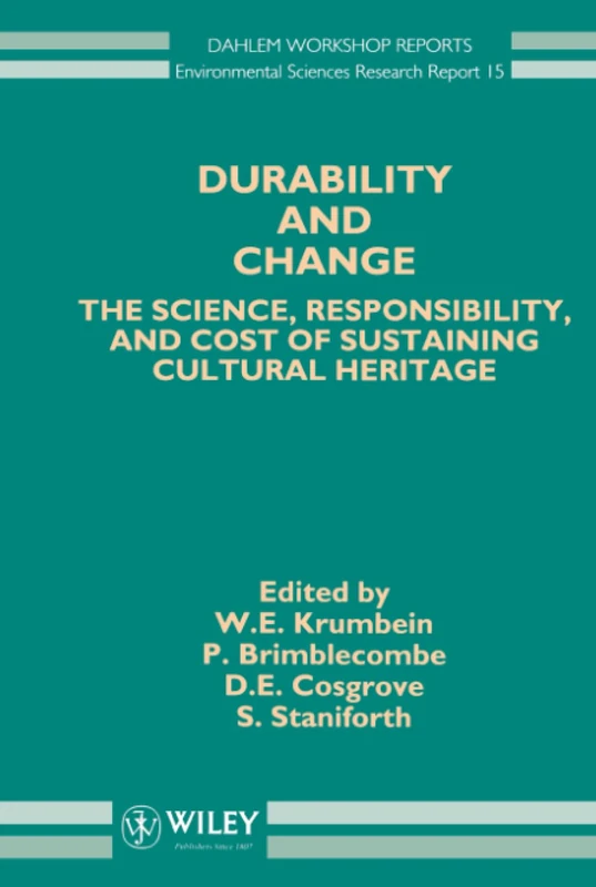 Durability and Change: The Science, Responsibility, and Cost of Sustaining Cultural Heritage (Dahlem Workshop Reports -- Environmental Sciences)