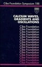 Calcium Waves, Gradients and Oscillations: No. 188 (Novartis Foundation Symposia)