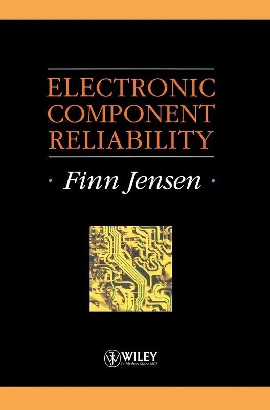 Electronic Component Reliability: Fundamentals, Modelling, Evaluation, and Assurance (Quality and Reliability Engineering Series)