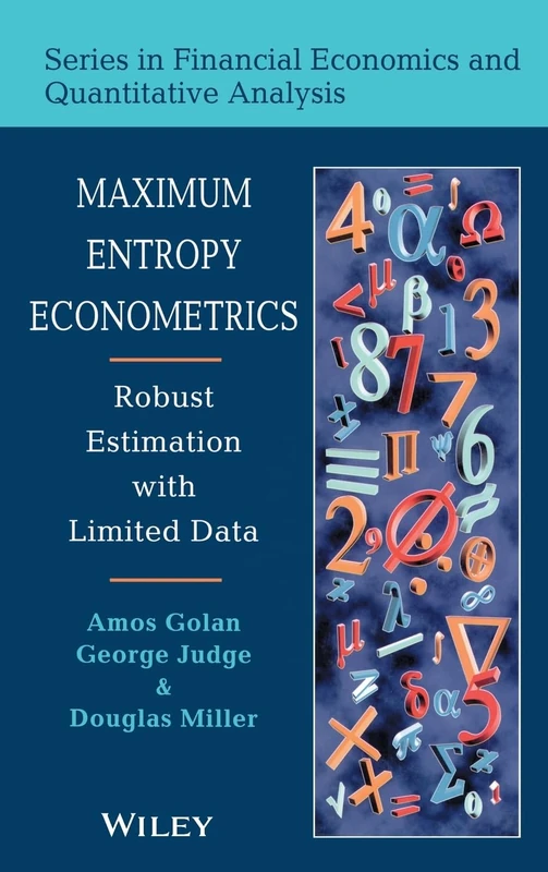 Maximum Entropy Econometrics: Robust Estimation with Limited Data: 16 (Financial Economics and Quantitative Analysis Series)