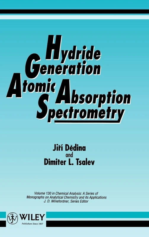Hydride Generation Atomic Absorption Spectrometry: 6 (Chemical Analysis: A Series of Monographs on Analytical Chemistry and Its Applications)
