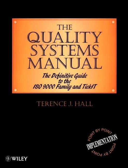 The Quality Systems Manual: The Definitive Guide to ISO 9000 family and TickIT: Definitive Guide to the ISO 9000 Family