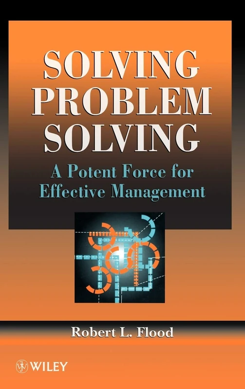 Solving Problem Solving: A Potent Force for Effective Management