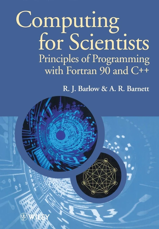 Computing for Scientists: Principles of Programming with Fortran 90 and C++: 34 (Manchester Physics Series)
