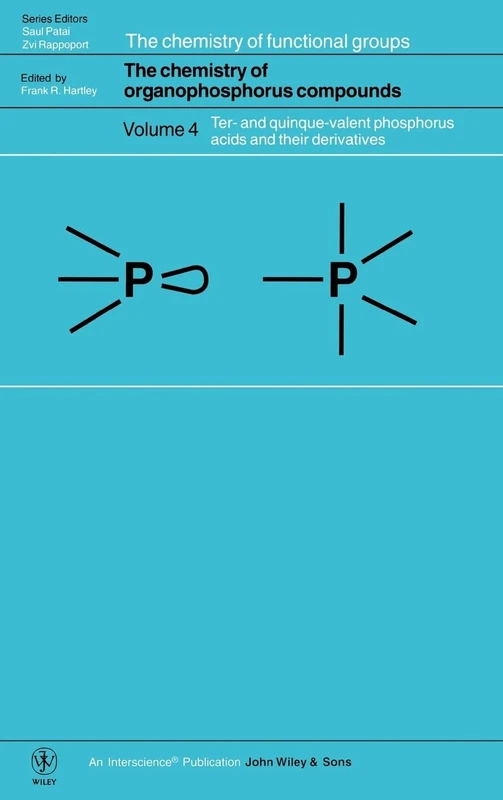 The Chemistry of Organophosphorus Compounds, Volume 4: Ter- and Quinque-Valent Phosphorus Acids and Their Derivatives: 112 (Patai's Chemistry of Functional Groups)