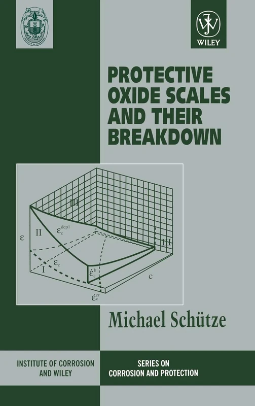 Protective Oxide Scales and Their Breakdown (Inst. of Corrosion & Wiley Series in Corrosion Protection)