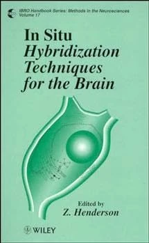In Situ Hybridization Techniques for the Brain: v. 17 (IBRO Handbook Series: Methods in the Neurosciences)