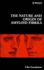 The Nature and Origin of Amyloid Fibrils: v. 199 (Novartis Foundation Symposia)