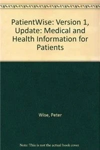 PatientWise: Version2 (PatientWise: Medical and Health Information for Patients)
