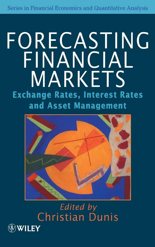 Forecasting Financial Markets: Exchange Rates, Interest Rates and Asset Management (Financial Economics and Quantitative Analysis Series)