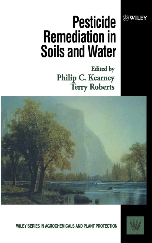 Pesticide Remediation in Soils and Water: 4 (Wiley Series in Agrochemicals & Plant Protection)