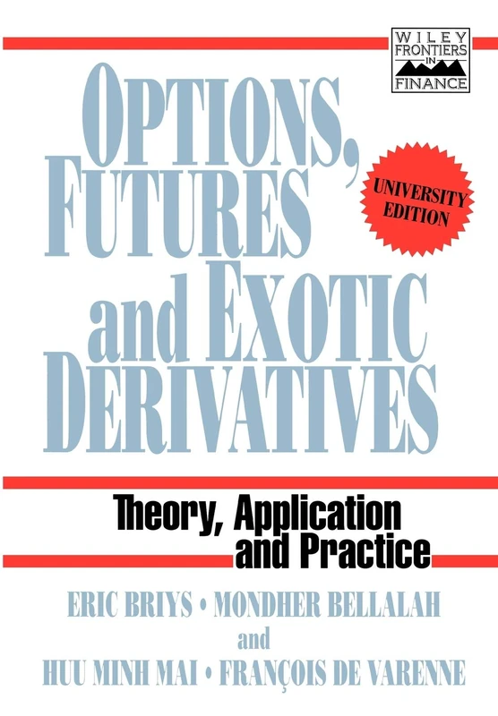 Options, Futures, and Exotic Derivatives: Theory, Application and Practice