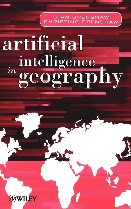 Artificial Intelligence in Geography (with disk)