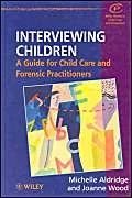 Interviewing Children: A Guide for Child Care and Forensic Practitioners (Wiley Series in Child Care & Protection) - Image 1