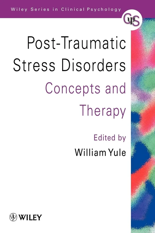 Post-Traumatic Stress Disorders: Concepts and Therapy: 40 (Wiley Series in Clinical Psychology)