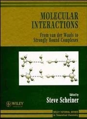 Molecular Interactions: From van der Waals to Strongly Bound Complexes (Wiley Series in Theoretical Chemistry)