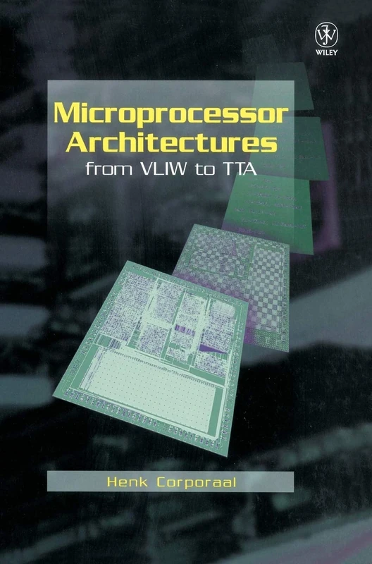 Microprocessor Architectures: From VLIW to TTA (Wiley Series in Microwave and Optical)