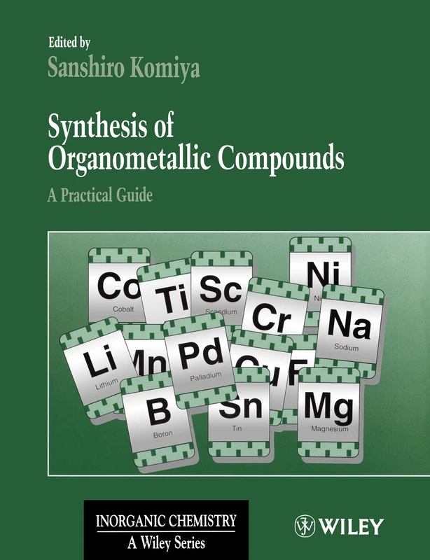 Synthesis of Organometallic Compounds: A Practical Guide: 15 (Inorganic Chemistry: A Textbook Series)