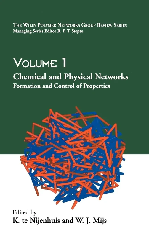 Chemical and Physical Networks: Formation and Control of Properties, Volume 1 (The Wiley Polymer Networks Group Review)