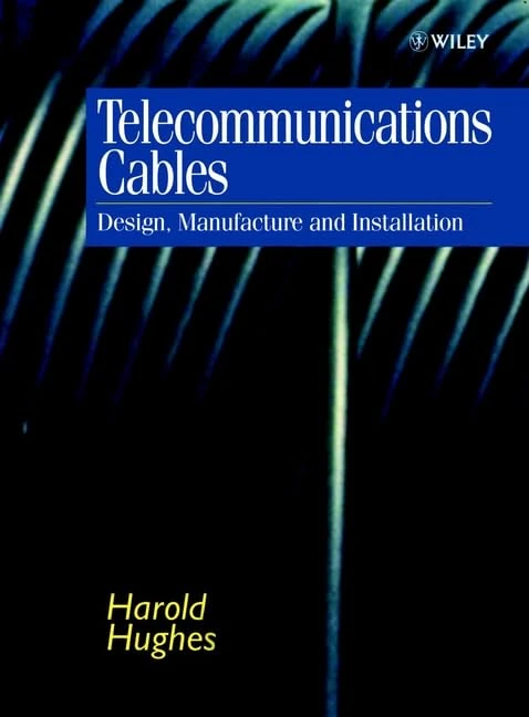Telecommunications Cables: Design, Manufacture and Installation: Design and Manufacture