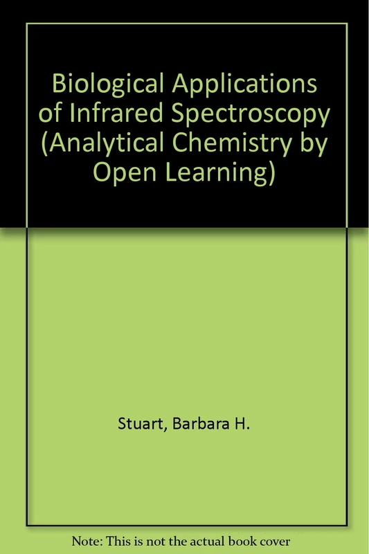 Biological Applications of Infrared Spectroscopy (Analytical Chemistry by Open Learning)