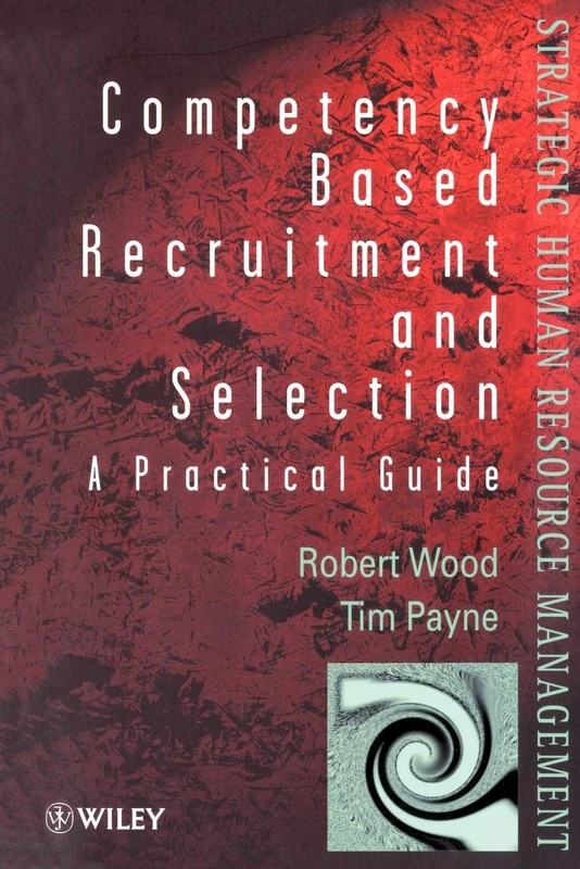 Competency-Based Recruitment & Selection (Wiley Series in Strategic HRM)