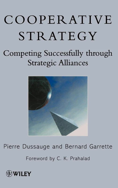 Cooperative Strategy: Competing Successfully Through Strategic Alliances