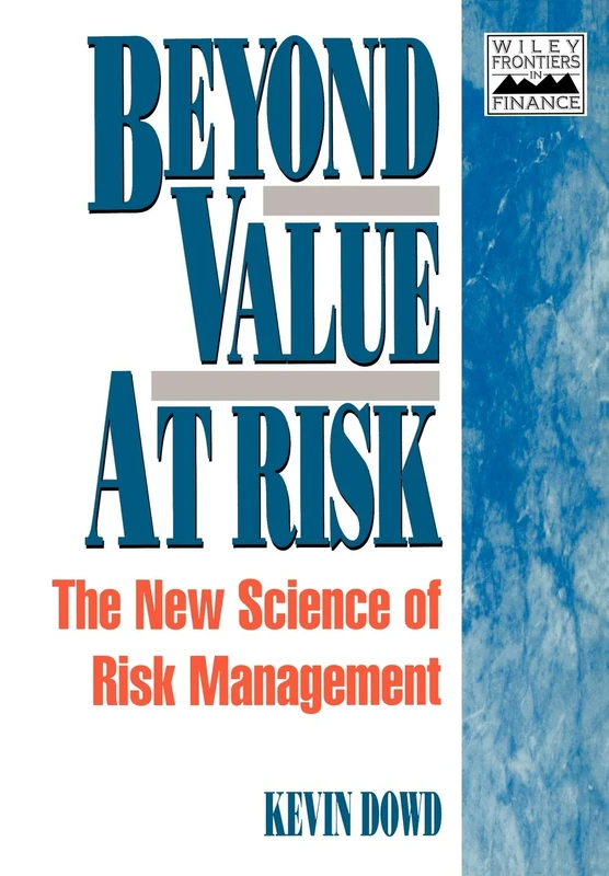 Beyond Value at Risk: The New Science of Risk Management: 95 (Frontiers in Finance Series)
