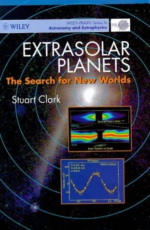 Extrasolar Planets: The Search for New Worlds (Wiley–Praxis Series in Astronomy & Astrophysics)