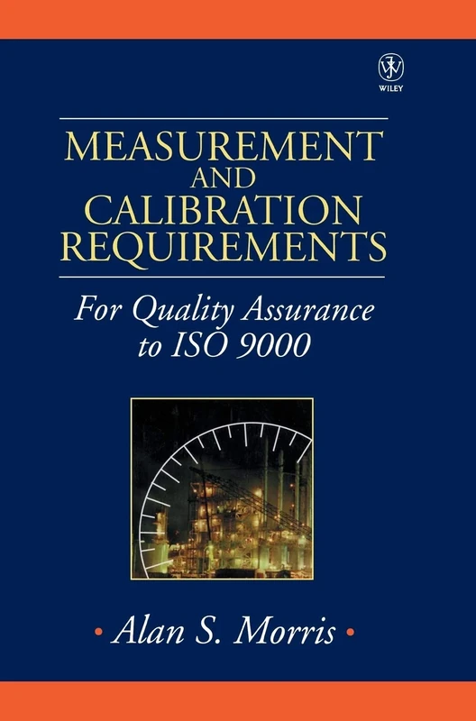 Measurement and Calibration Requirements for Quality Assurance to ISO 9000 (Quality and Reliability Engineering Series)