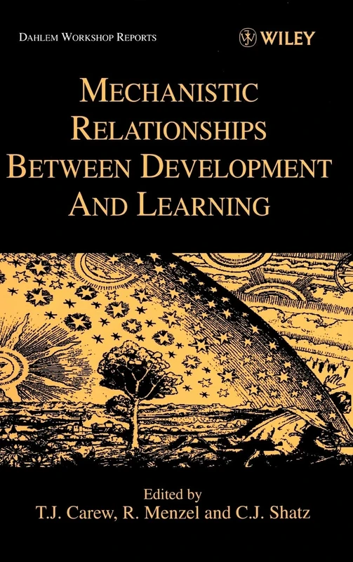 Mechanistic Relationships Between Development and Learning: Report of the Dahlem Workshop on Mechanistic Relationships Between Development and ... (Dahlem Workshop Reports-(LS) Life Sciences)