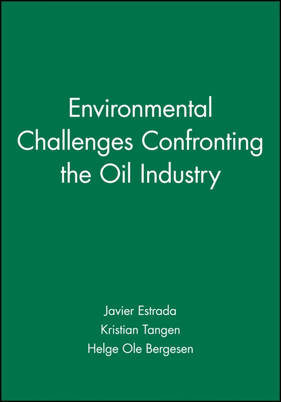 Environmental Challenges Confronting the Oil Industry: 2 (The Petroleum Research Series in Petrolem Economics & Politics)