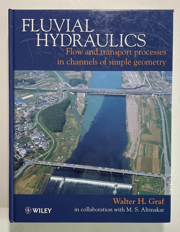 Fluvial Hydraulics: Flow and Transport Processes in Channels of Simple Geometry