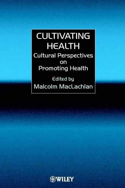 Cultivating Health: Cultural Perspectives on Promoting Health (Wiley Series in Culture and Professional Practice) - Image 1