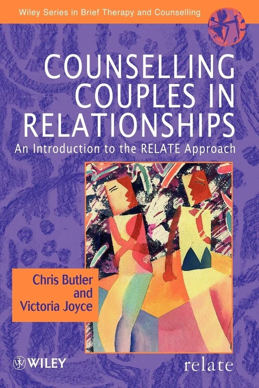 Counselling Couples In Relationships: An Introduction to the RELATE Approach: 1 (Wiley Series in Brief Therapy & Counselling)