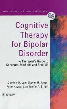 Cognitive Therapy for Bipolar Disorder: A Therapist′s Guide to Concepts, Methods and Practice (Wiley Series in Clinical Psychology)