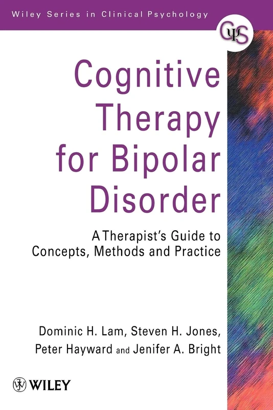 Cognitive Therapy for Bipolar Disorder: A Therapist's Guide to Concepts, Methods and Practice: 72 (Wiley Series in Clinical Psychology)