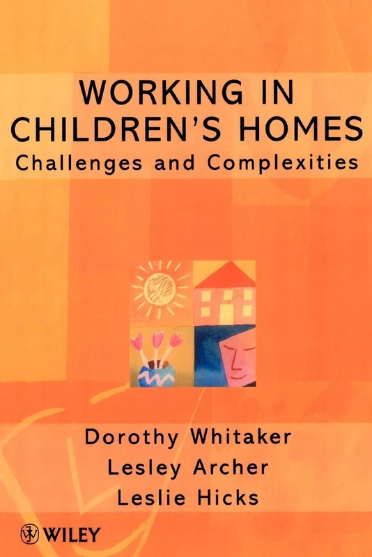 Working in Children's Homes: Challenges and Complexities: 2 (Living Away From Home - Studies in Residential Care)