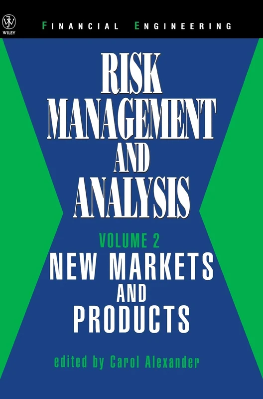 Risk Management and Analysis, Volume 2: New Markets and Products: 76 (Wiley Series in Financial Engineering)