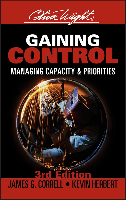 Gaining Control: Managing Capacity and Priorities: 17 (The Oliver Wight Companies)