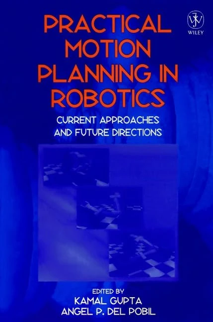 Practical Motion Planning in Robotics: Current Approaches and Future Directions