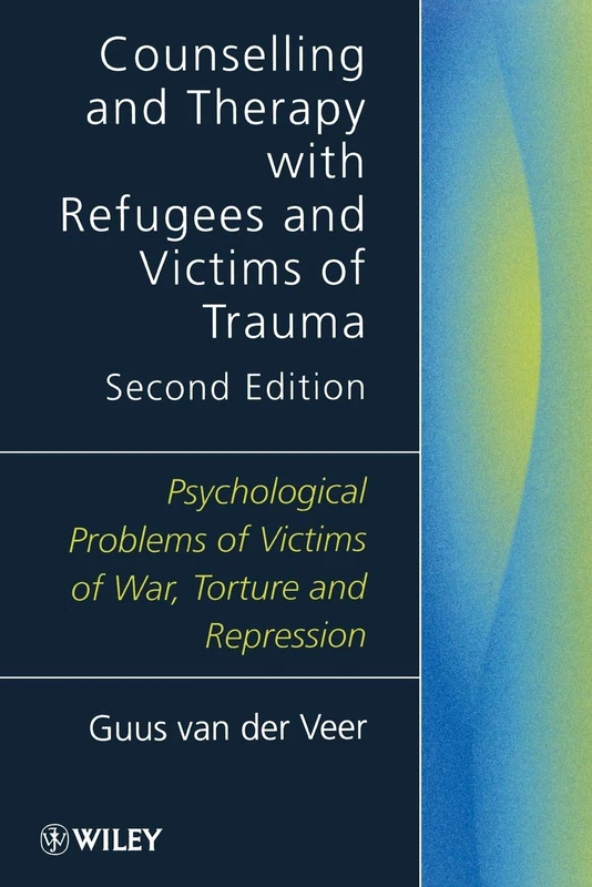 Counselling & Therapy with Refugees 2e: Psychological Problems of Victims of War, Torture and Repression (Foundations of Cognitive Processes)