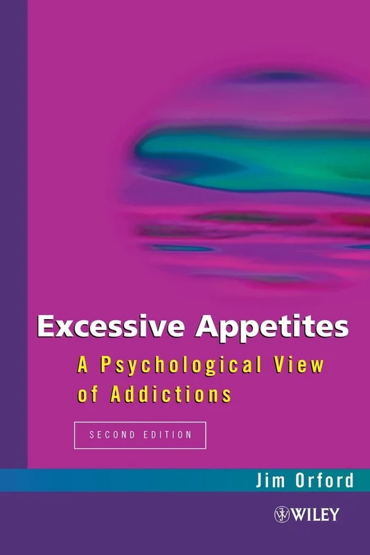 Excessive Appetites 2nd Edition: A Psychological View of Addictions
