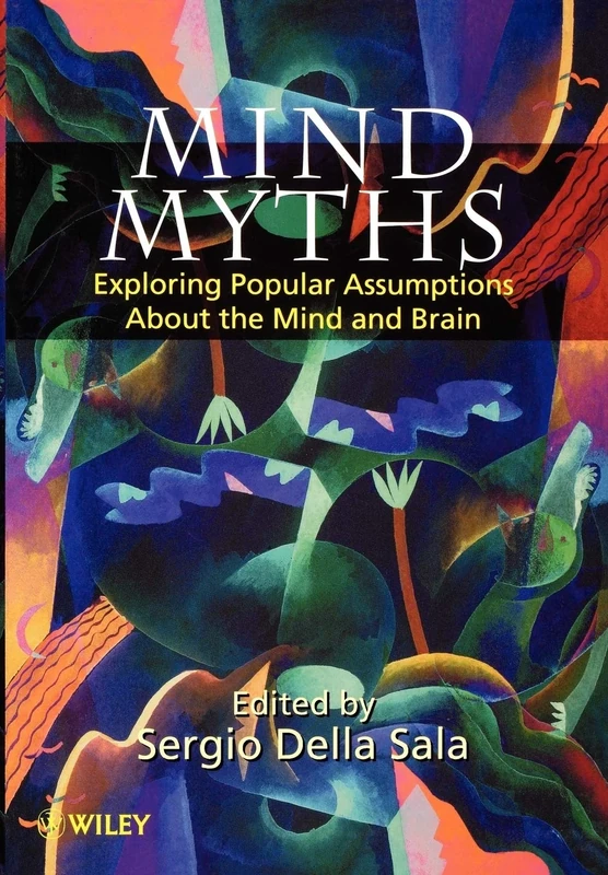 Mind Myths: Exploring Popular Assumptions About the Mind and Brain