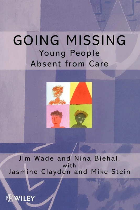 Going Missing: Young People Absent From Care (Living Away From Home - Studies in Residential Care)