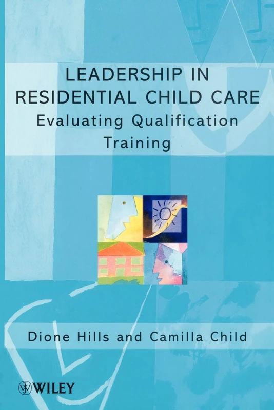 Leadership in Residential Child Care: Evaluating Qualification Training (Living Away From Home - Studies in Residential Care)