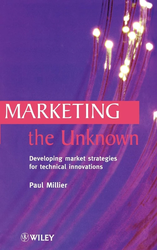 Marketing the Unknown: Developing Market Strategies for Technical Innovations - Image 1