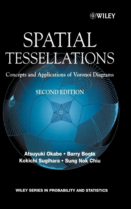 Spatial Tessellations: Concepts and Applications of Voronoi Diagrams (Wiley Series in Probability and Statistics)